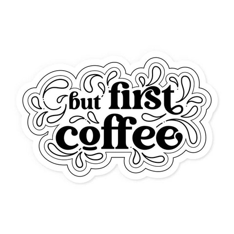 But First Coffee - Waterproof Vinyl Sticker
