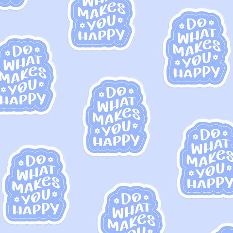 Do What Makes You Happy - Waterproof Vinyl Sticker