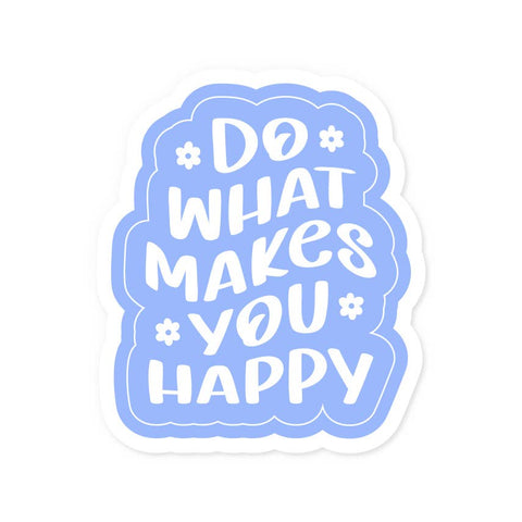 Do What Makes You Happy - Waterproof Vinyl Sticker