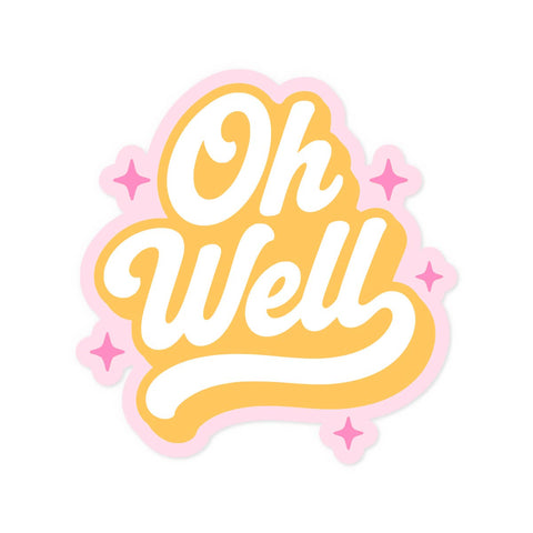 Oh Well - Waterproof Vinyl Sticker