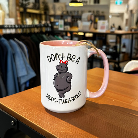 Don't Be a Hippo-Twatamus Mug