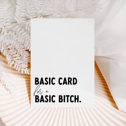 Creativien Studio Basic Card for a Basic Bitch Greeting Card - The Local Space