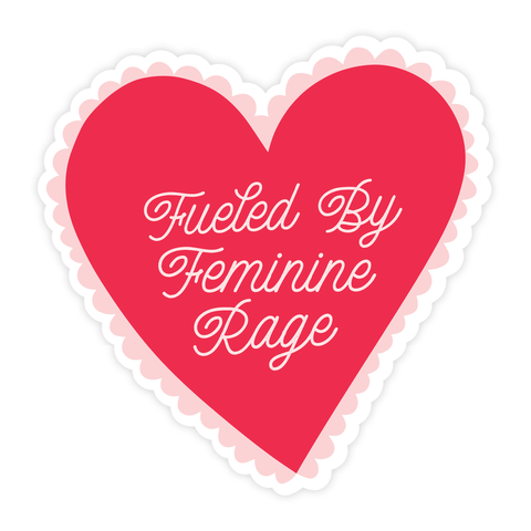 Fueled by Feminine Rage | Sticker - The Local Space