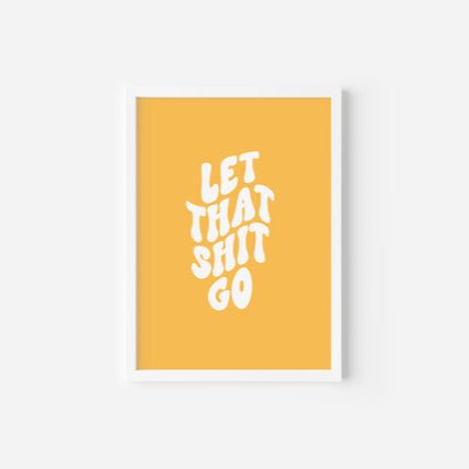 Let That Shit Go | Art Print - The Local Space