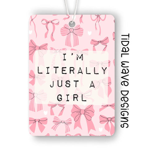 Pink Bows I’m Literally Just A Girl | Car Air Freshener - The Local Space