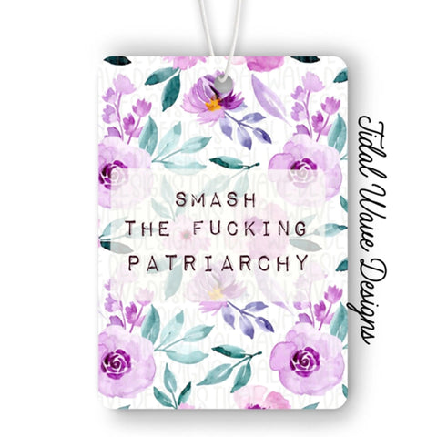 Smash The Fucking Patriarchy | Car Air Freshener - The Local Space