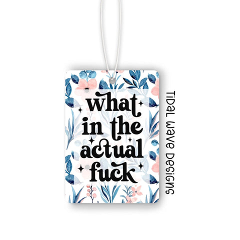 What In The Actual Fuck | Air Freshener - The Local Space