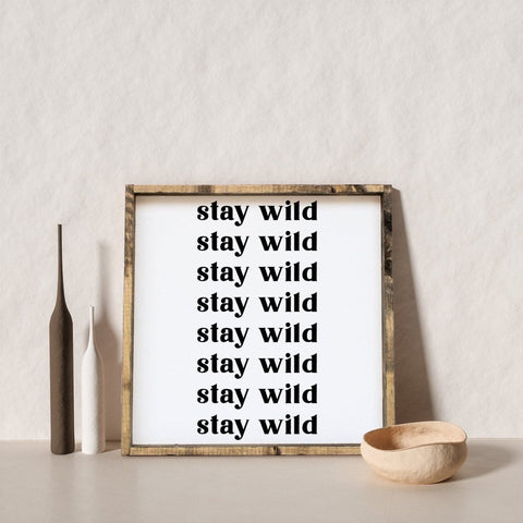 Williamraedesigns Stay Wild Wood Sign (13” x 13”) - The Local Space