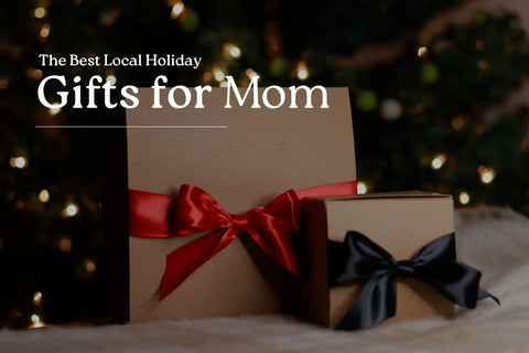 The Best Local Gifts for Mom | Gift Guide - The Local Space