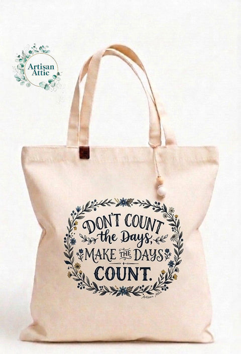 Don't Count the Days Tote Bag