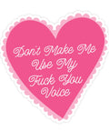 Don't Make Me Use My Fuck You Voice | Sticker - The Local Space