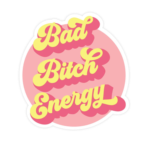 Bad Bitch Energy | Sticker - The Local Space