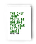 Only Joint You'll Be Rolling This Year Is Your Ankle | Greeting Card - The Local Space