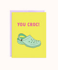 Party Mountain Paper Co. | You Croc Greeting Card, The Local Space, Local Canadian Brands