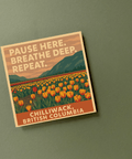 54 + Pine Pause Here. Breathe Deep. Repeat Magnet - Chilliwack Souvenir - The Local Space
