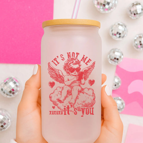 It's Not Me It's You | Frosted Glass Can