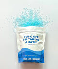 Peace, Love and Sarcasm - Fuck Off I'm Taking A Bath Epsom Salt Bath Soak - The Local Space