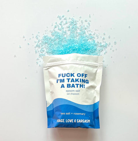 Peace, Love and Sarcasm - Fuck Off I'm Taking A Bath Epsom Salt Bath Soak - The Local Space