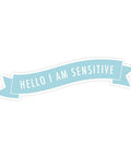 Hello I Am Sensitive | Sticker - The Local Space