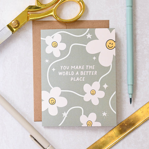 You Make The World A Better Place | Greeting Card