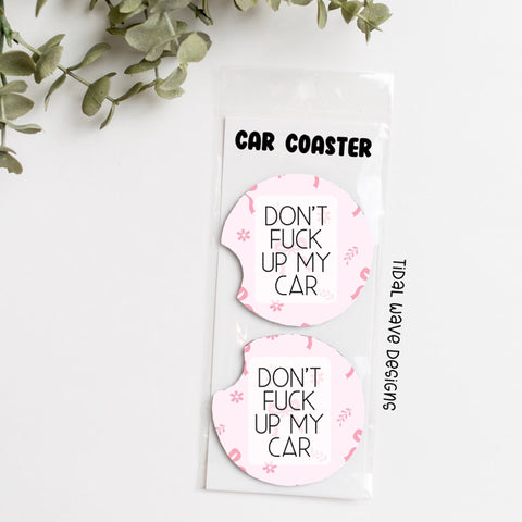 Don't Fuck Up My Car | Car Coasters