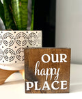 Our Happy Place | Wood Sign - The Local Space