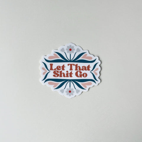 Let That Shit Go Sticker | The Local Space