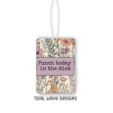 Punch Today in the Dick | Car Air Freshener