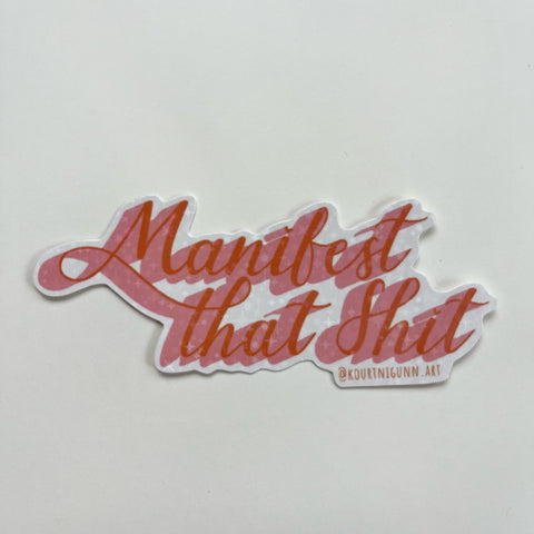 Manifest That Shit Sticker | The Local Space