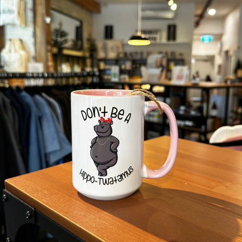 Don't Be a Hippo-Twatamus Mug