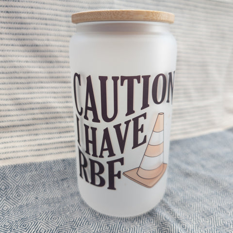 Caution I Have RBF | Glass Can