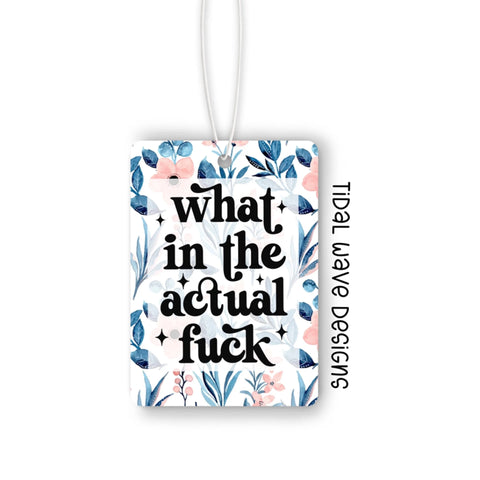 What In The Actual Fuck | Air Freshener