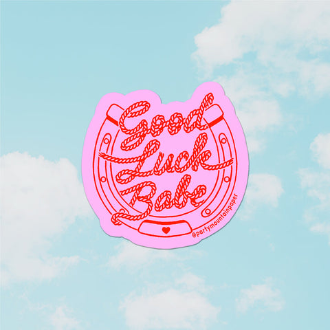 Good Luck Babe Sticker - Party Mountain, The Local Space