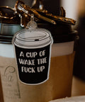 A Cup of Wake the Fuck Up | Keychain - The Local Space