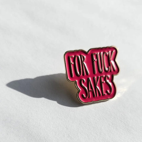 For Fuck Sakes Enamel Pin