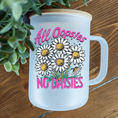 All Oopsies, No Daisies | Glass Mug