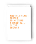 Another Year Closer To Needing A Hand Rail in the Shower | Greeting Card - The Local Space