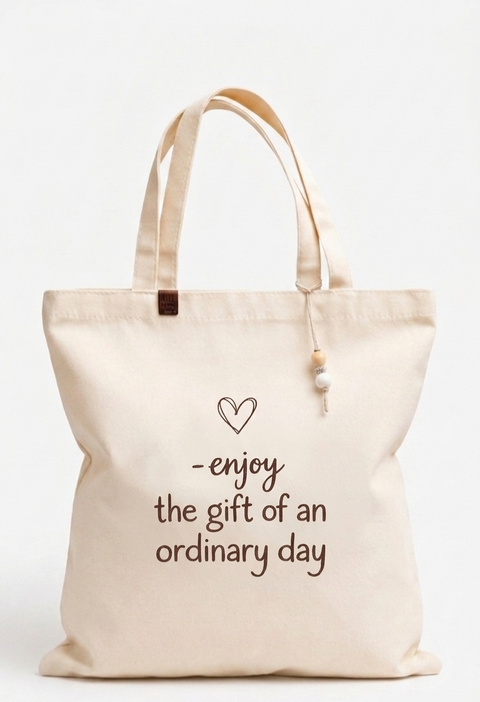Enjoy the Gift of an Ordinary Day Tote Bag