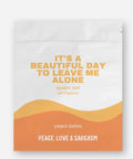 Peace, Love and Sarcasm - It's A Beautiful Day To Leave Me Alone Epsom Salt Bath Soak - The Local Space