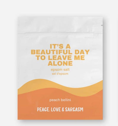 Peace, Love and Sarcasm - It's A Beautiful Day To Leave Me Alone Epsom Salt Bath Soak - The Local Space