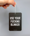 Use Your Fucking Blinker | Car Air Freshener - The Local Space
