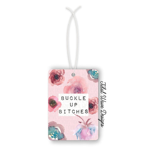 Tidal Wave Designs Buckle Up Bitches car air freshener reusable customizable - The Local Space