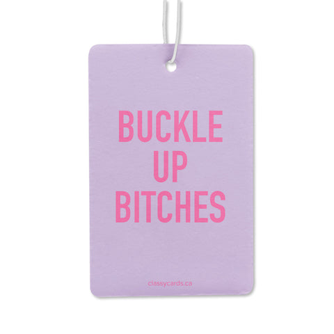 Buckle Up Bitches | Car Air Freshener