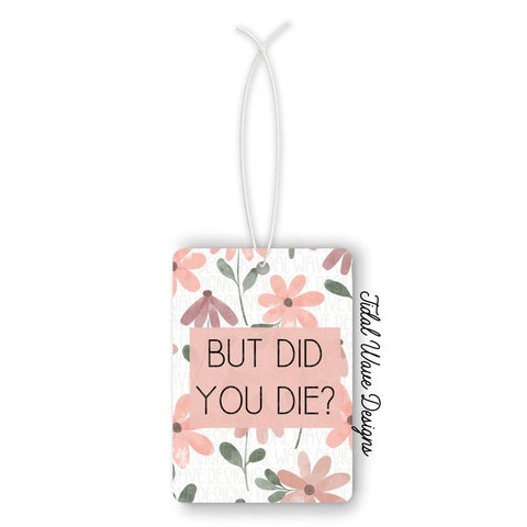 Tidal Wave Designs But Did You Die car air freshener reusable customizable - The Local Space