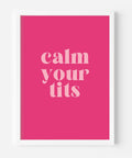 Calm Your Tits | Art Print - The Local Space