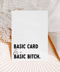 Creativien Studio Basic Card for a Basic Bitch Greeting Card - The Local Space