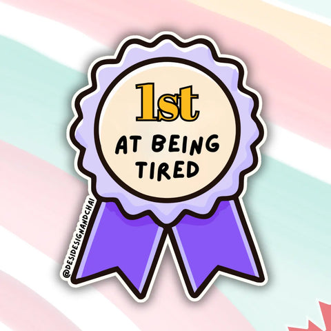 1st At Being Tired - Vinyl Sticker