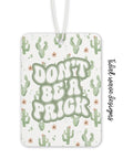 Don't Be a Prick | Car Air Freshener - The Local Space