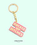 Buckle Up Bitches | Keychain - The Local Space