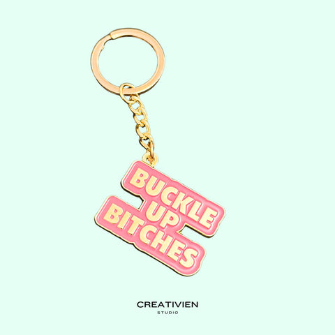 Buckle Up Bitches | Keychain - The Local Space